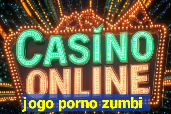 jogo porno zumbi